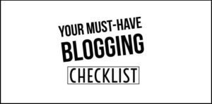 must-have basic blogging checklist