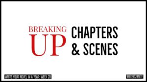 Breaking Up Chapters & Scenes