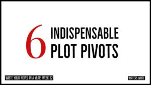 Your 6 Indispensable Plot Pivots