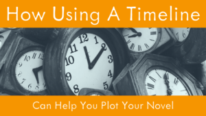 How Using A Timeline Can Help You Plot Your Novel