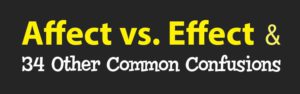 Affect vs Effect & 34 Other Common Confusions