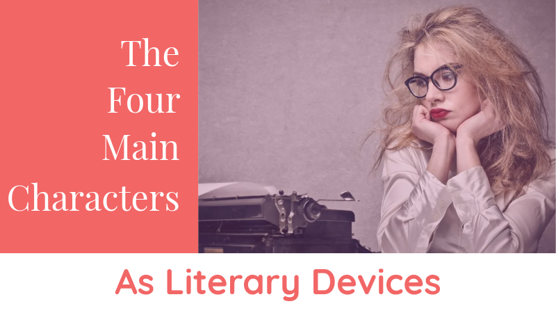 How Writers Use The 4 Main Characters As Literary Devices