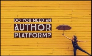 Do You Need An Author Platform?