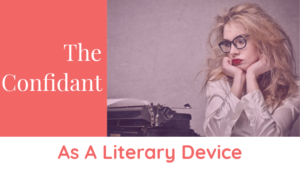 How Writers Use The Confidant As A Literary Device
