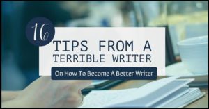 16 Tips From A Terrible Writer