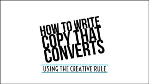How To Write Copy That Converts Using The CREATIVE Rule