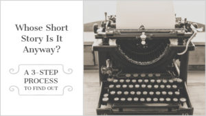 Whose Short Story Is It Anyway_ A 3-Step Process To Finding Out