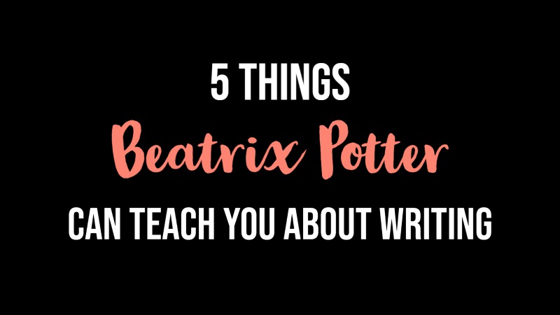 5 Things Beatrix Potter Can Teach You About Writing