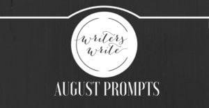 Writing Prompts For August 2017