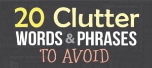 20 Clutter Words & Phrases To Avoid