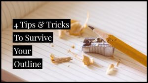 4 Tips & Tricks To Help You Survive Your Outline