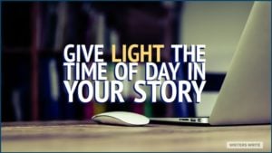Give Light The Time Of Day In Your Story
