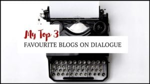 My Top 3 Favourite Blogs On Dialogue