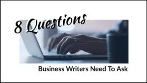 8 Basic Questions Business Writers Need To Ask