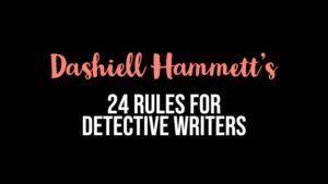 Dashiell Hammett’s 24 Rules For Detective Writers