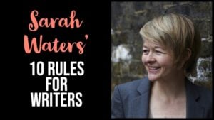 Sarah Waters’ 10 Rules For Writers