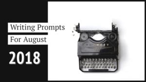 31 Writing Prompts For August 2018