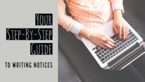 A Step-By-Step Guide To Help You Write Notices