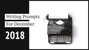 Writing Prompts December 2018