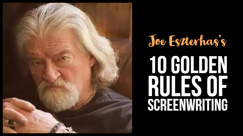 Joe Eszterhas’s 10 Golden Rules Of Screenwriting