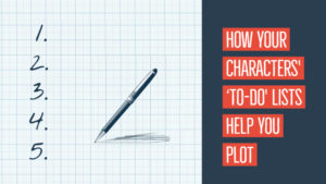How Your Characters' To-Do Lists Can Help You Plot Your Book