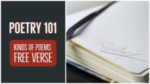 Poetry 101: Kinds Of Poems – Free Verse