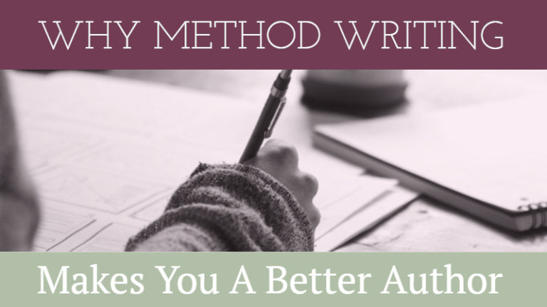 Why Method Writing Makes You A Better Author - Writers Write