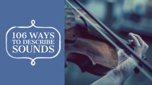 106 Words & Phrases To Describe Sounds (A Writer’s Resource)