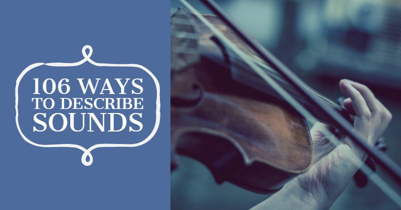 106 Words & Phrases To Describe Sounds (A Writer’s Resource)