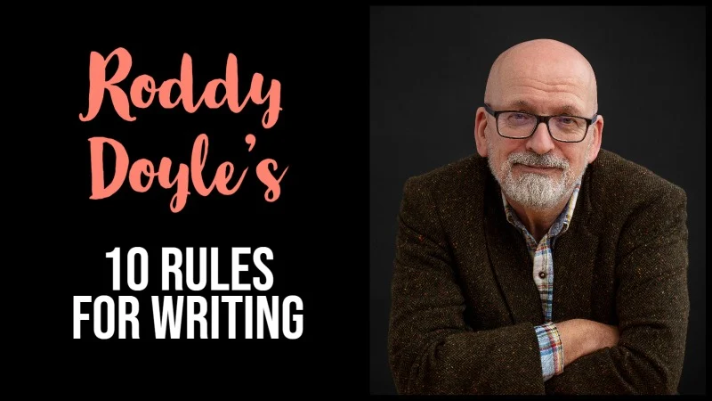Roddy Doyle’s 10 Essential Rules For Writing