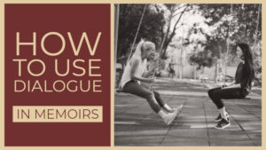 How To Use Dialogue In Memoirs