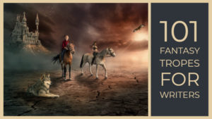101 Fantasy Tropes For Writers