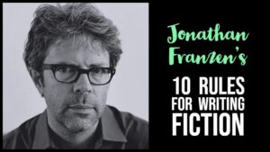Jonathan Franzen’s 10 Rules For Writing Fiction