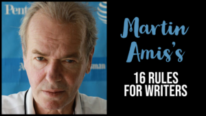 Martin Amis's 16 Rules For Writers