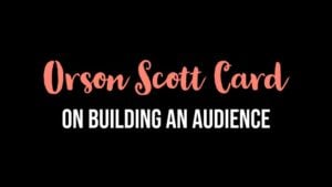 Orson Scott Card On Building An Audience