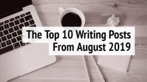 The Top 10 Writing Posts August 2019