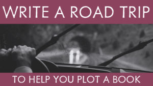 Write A Road Trip To Help You Plot A Book