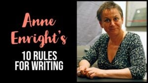 Anne Enright’s 10 Rules For Writing Fiction