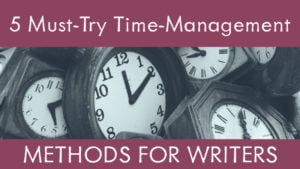5 Must-Try Time-Management Methods For Writers