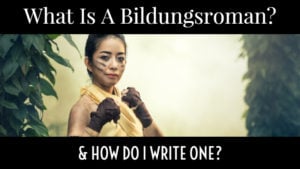 What Is A Bildungsroman And How Do I Write One?