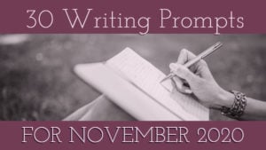 30 Writing Prompts For November 2020