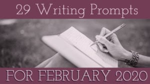 29 Writing Prompts For February 2020