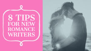 8 Tips For New Romance Writers