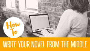 How To Write Your Novel From The Middle