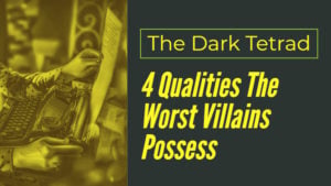 The Dark Tetrad: 4 Qualities The Worst Villains Possess