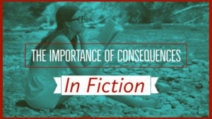 Why You Need Consequences In Fiction