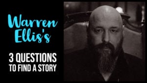 Warren Ellis's 3 Questions To Find A Story