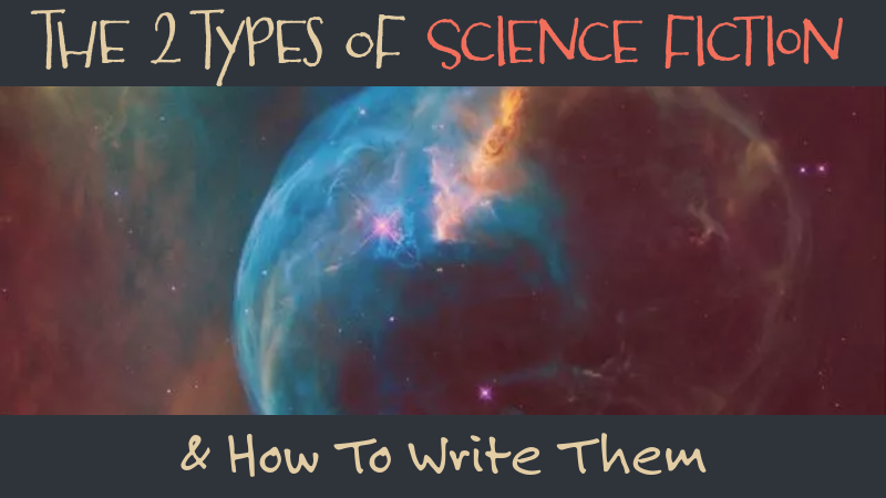 The 2 Types Of Science Fiction & How To Write Them