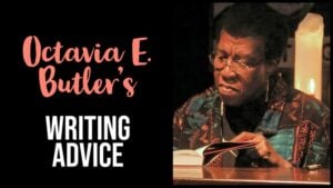 Octavia E. Butler’s Writing Advice