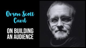 Orson Scott Card On Building An Audience